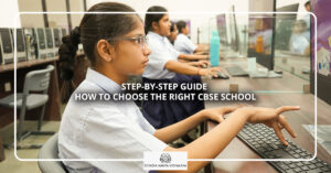 Steps to Choose the Right CBSE School